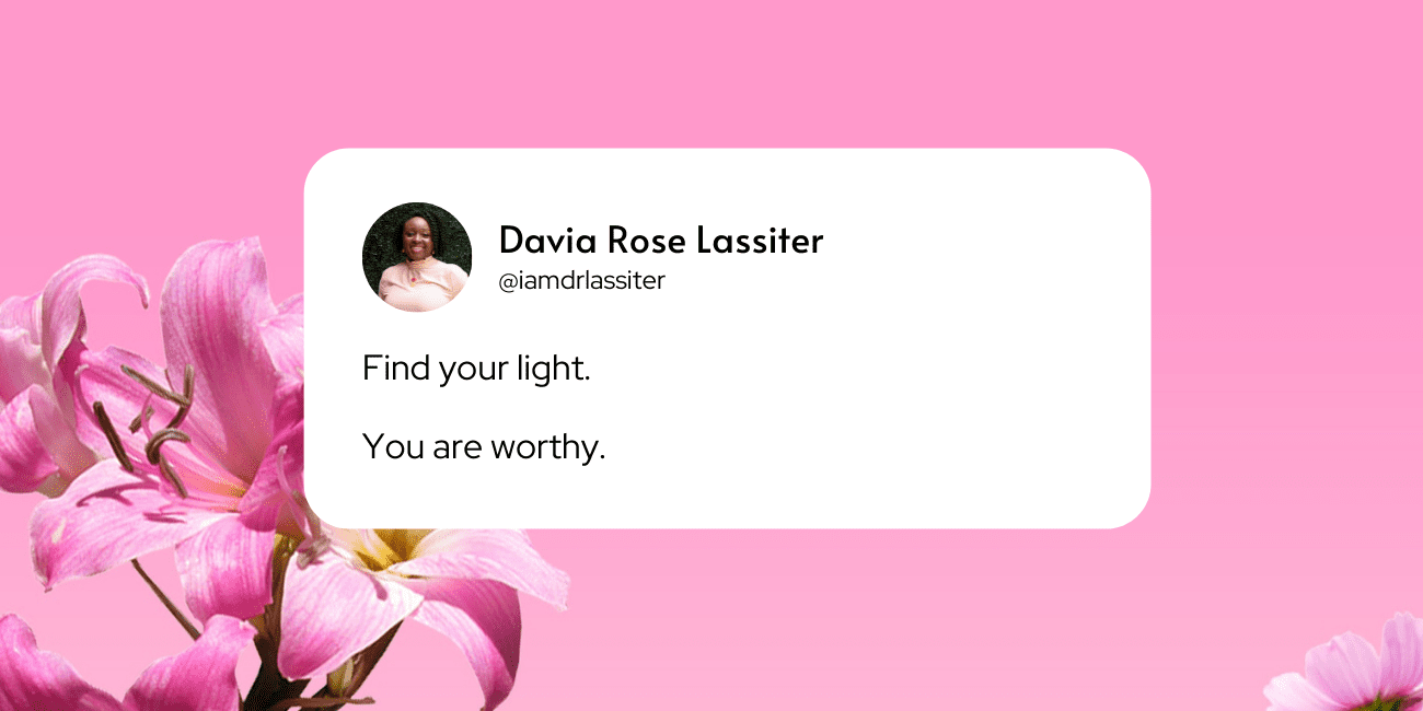 Find your light. You are worthy.